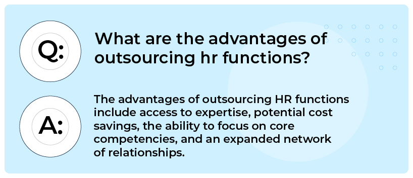 What are the advantages of 
outsourcing HR functions?