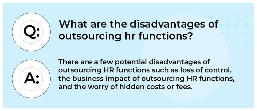 What are the disadvantages of 
outsourcing HR functions?