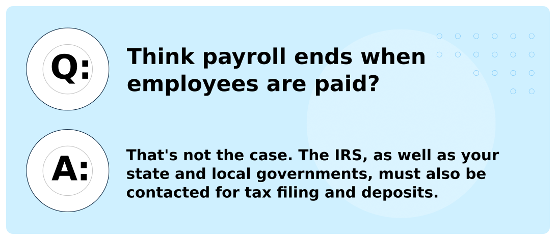Think payroll ends when employees are paid