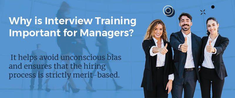 Why is Interview Training Important for Managers?